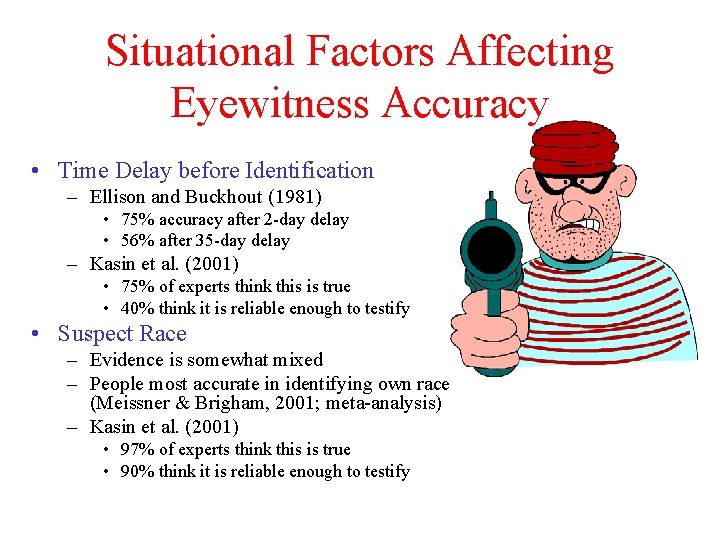 Situational Factors Affecting Eyewitness Accuracy • Time Delay before Identification – Ellison and Buckhout