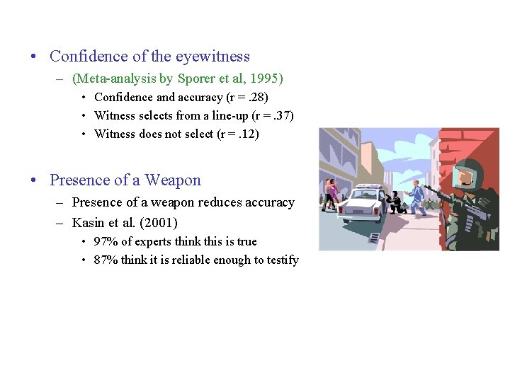  • Confidence of the eyewitness – (Meta-analysis by Sporer et al, 1995) •