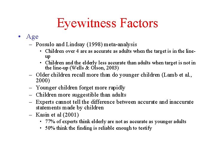 Eyewitness Factors • Age – Possulo and Lindsay (1998) meta-analysis • Children over 4