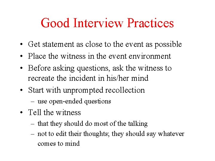 Good Interview Practices • Get statement as close to the event as possible •