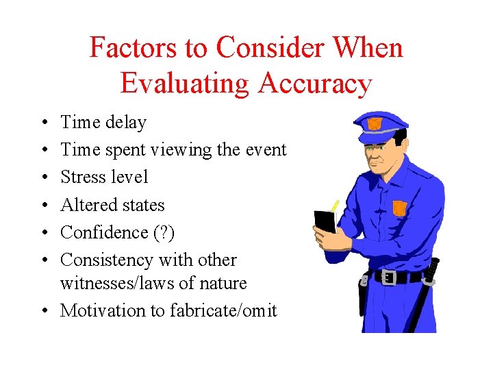 Factors to Consider When Evaluating Accuracy • • • Time delay Time spent viewing