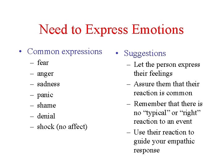 Need to Express Emotions • Common expressions – – – – fear anger sadness
