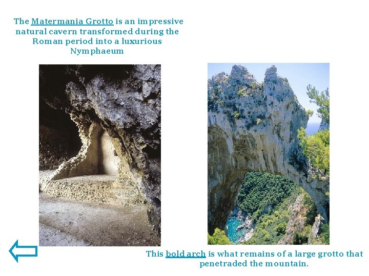  The Matermania Grotto is an impressive natural cavern transformed during the Roman period