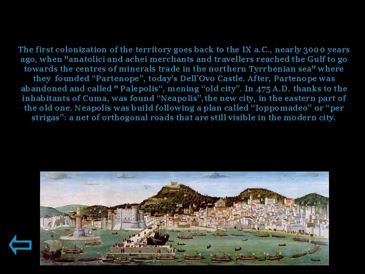 The first colonization of the territory goes back to the IX a. C. ,
