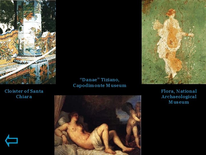 “Danae” Tiziano, Capodimonte Museum Cloister of Santa Chiara Flora, National Archaeological Museum 