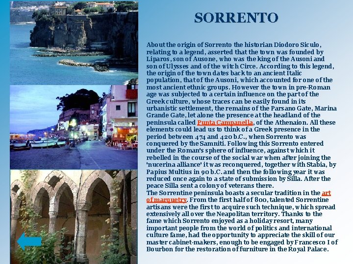 SORRENTO About the origin of Sorrento the historian Diodoro Siculo, relating to a legend,