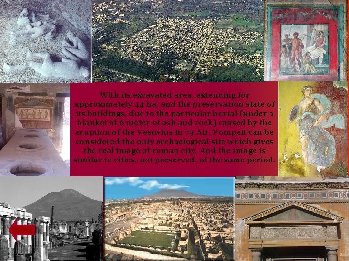 With its excavated area, extending for approximately 44 ha, and the preservation state of
