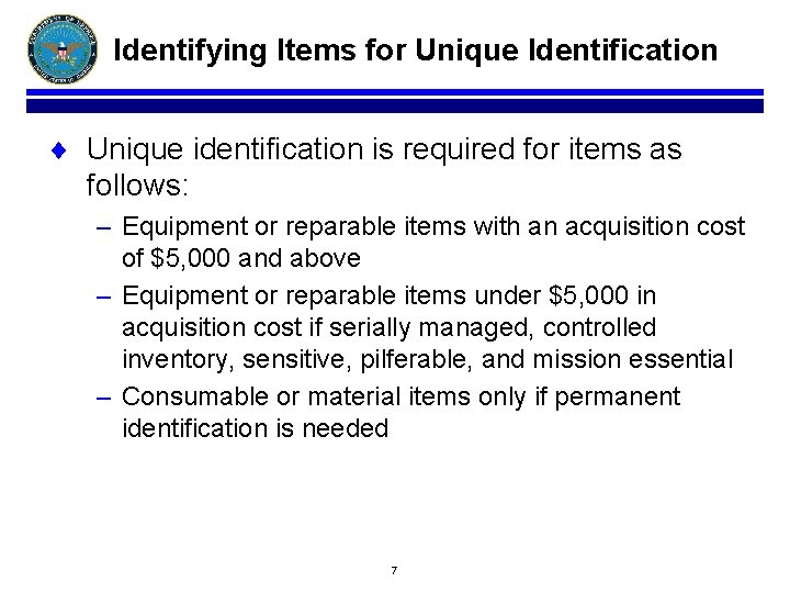 Identifying Items for Unique Identification ¨ Unique identification is required for items as follows: