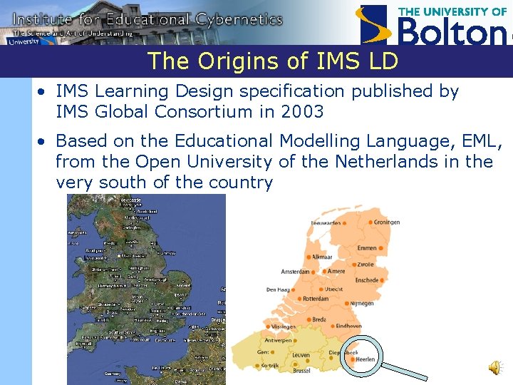 The Origins of IMS LD • IMS Learning Design specification published by IMS Global