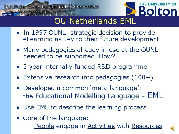 OU Netherlands EML • In 1997 OUNL: strategic decision to provide e. Learning as