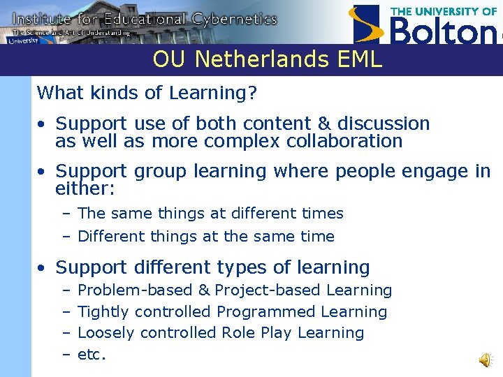 OU Netherlands EML What kinds of Learning? • Support use of both content &