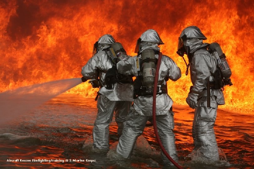 Aircraft Rescue Firefighting training (U. S. Marine Corps). 