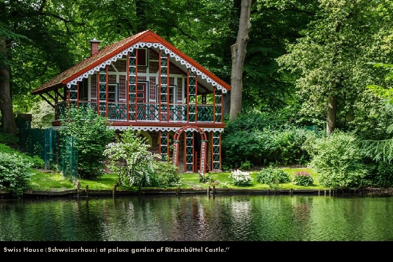 Swiss House (Schweizerhaus) at palace garden of Ritzenbüttel Castle. ” 