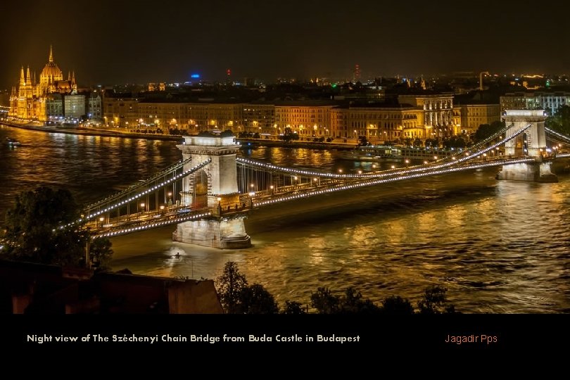 Night view of The Széchenyi Chain Bridge from Buda Castle in Budapest Jagadir Pps