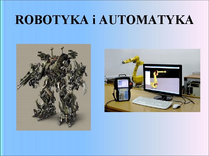 ROBOTYKA i AUTOMATYKA 