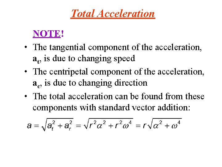 Total Acceleration NOTE! • The tangential component of the acceleration, at, is due to