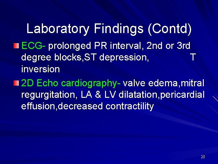 Laboratory Findings (Contd) ECG- prolonged PR interval, 2 nd or 3 rd degree blocks,