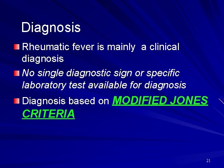 Diagnosis Rheumatic fever is mainly a clinical diagnosis No single diagnostic sign or specific