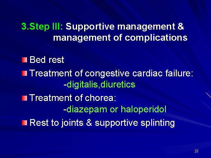 3. Step III: Supportive management & management of complications Bed rest Treatment of congestive