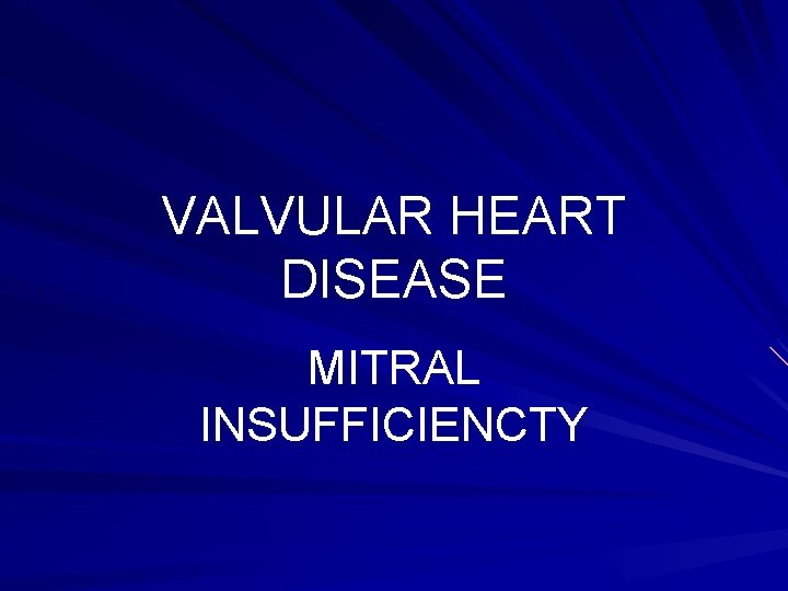 VALVULAR HEART DISEASE MITRAL INSUFFICIENCTY 