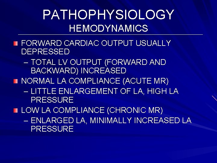 PATHOPHYSIOLOGY HEMODYNAMICS FORWARD CARDIAC OUTPUT USUALLY DEPRESSED – TOTAL LV OUTPUT (FORWARD AND BACKWARD)