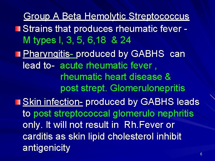 Group A Beta Hemolytic Streptococcus Strains that produces rheumatic fever M types l, 3,