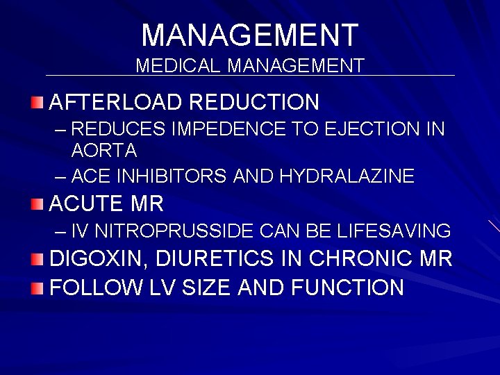MANAGEMENT MEDICAL MANAGEMENT AFTERLOAD REDUCTION – REDUCES IMPEDENCE TO EJECTION IN AORTA – ACE