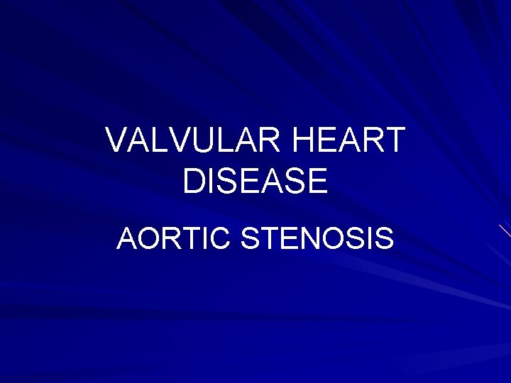 VALVULAR HEART DISEASE AORTIC STENOSIS 