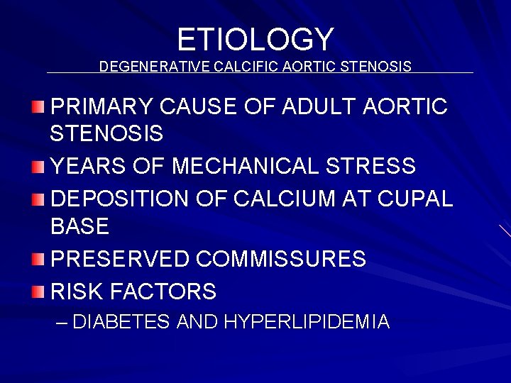 ETIOLOGY DEGENERATIVE CALCIFIC AORTIC STENOSIS PRIMARY CAUSE OF ADULT AORTIC STENOSIS YEARS OF MECHANICAL