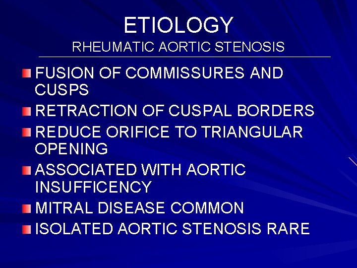 ETIOLOGY RHEUMATIC AORTIC STENOSIS FUSION OF COMMISSURES AND CUSPS RETRACTION OF CUSPAL BORDERS REDUCE