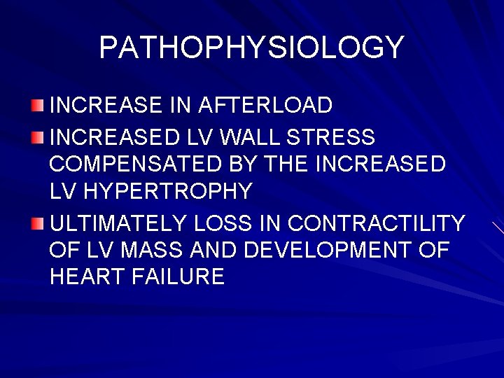 PATHOPHYSIOLOGY INCREASE IN AFTERLOAD INCREASED LV WALL STRESS COMPENSATED BY THE INCREASED LV HYPERTROPHY