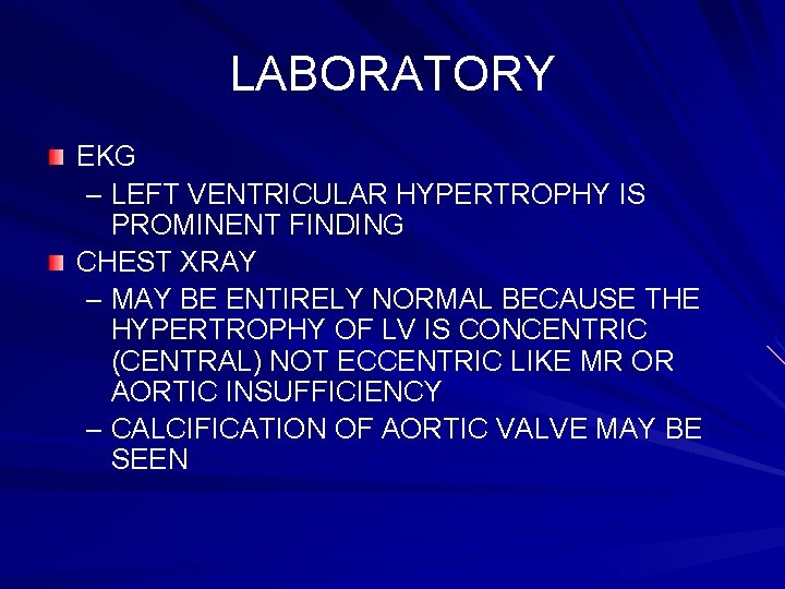 LABORATORY EKG – LEFT VENTRICULAR HYPERTROPHY IS PROMINENT FINDING CHEST XRAY – MAY BE