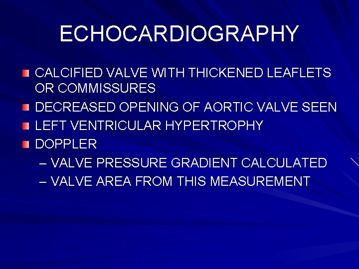 ECHOCARDIOGRAPHY CALCIFIED VALVE WITH THICKENED LEAFLETS OR COMMISSURES DECREASED OPENING OF AORTIC VALVE SEEN
