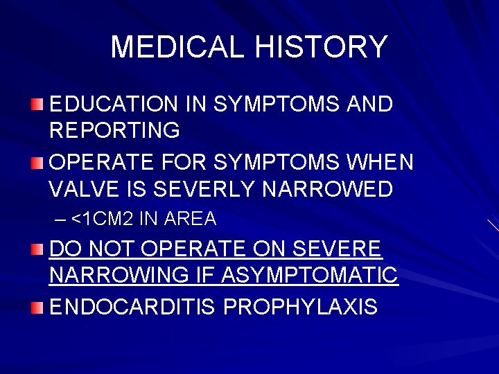 MEDICAL HISTORY EDUCATION IN SYMPTOMS AND REPORTING OPERATE FOR SYMPTOMS WHEN VALVE IS SEVERLY