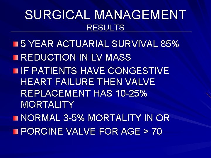 SURGICAL MANAGEMENT RESULTS 5 YEAR ACTUARIAL SURVIVAL 85% REDUCTION IN LV MASS IF PATIENTS