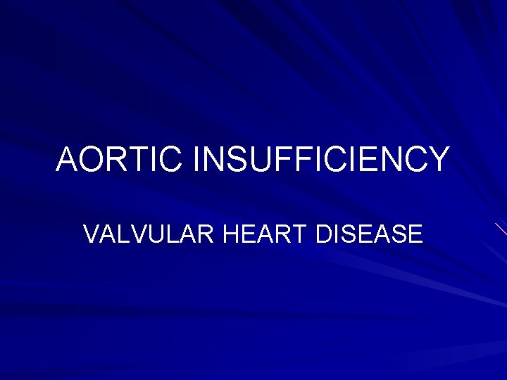 AORTIC INSUFFICIENCY VALVULAR HEART DISEASE 
