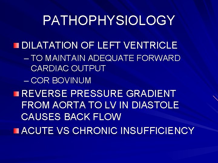 PATHOPHYSIOLOGY DILATATION OF LEFT VENTRICLE – TO MAINTAIN ADEQUATE FORWARD CARDIAC OUTPUT – COR