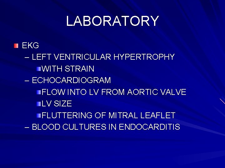 LABORATORY EKG – LEFT VENTRICULAR HYPERTROPHY WITH STRAIN – ECHOCARDIOGRAM FLOW INTO LV FROM