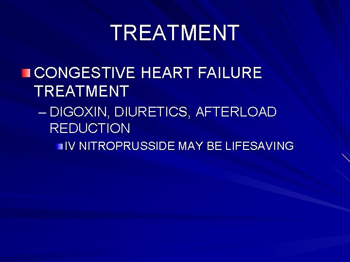 TREATMENT CONGESTIVE HEART FAILURE TREATMENT – DIGOXIN, DIURETICS, AFTERLOAD REDUCTION IV NITROPRUSSIDE MAY BE