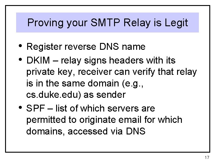 Proving your SMTP Relay is Legit • Register reverse DNS name • DKIM –