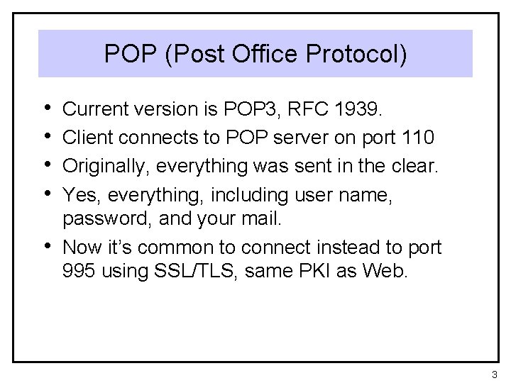 POP (Post Office Protocol) • • • Current version is POP 3, RFC 1939.