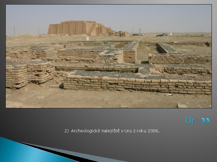 2) Archeologické naleziště v Uru z roku 2006. Ur 