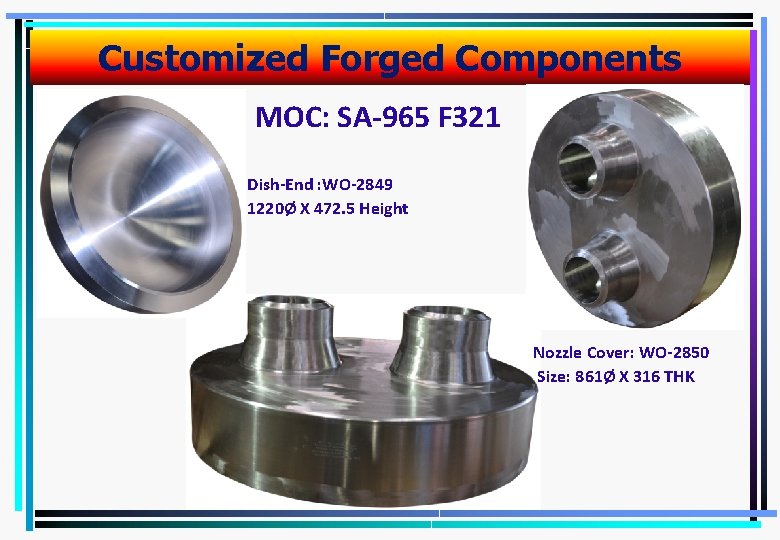 Customized Forged Components MOC: SA-965 F 321 Dish-End : WO-2849 1220Ø X 472. 5