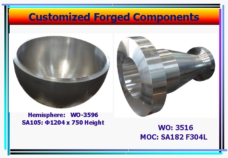 Customized Forged Components Hemisphere: WO-3596 SA 105: Φ 1204 x 750 Height WO: 3516