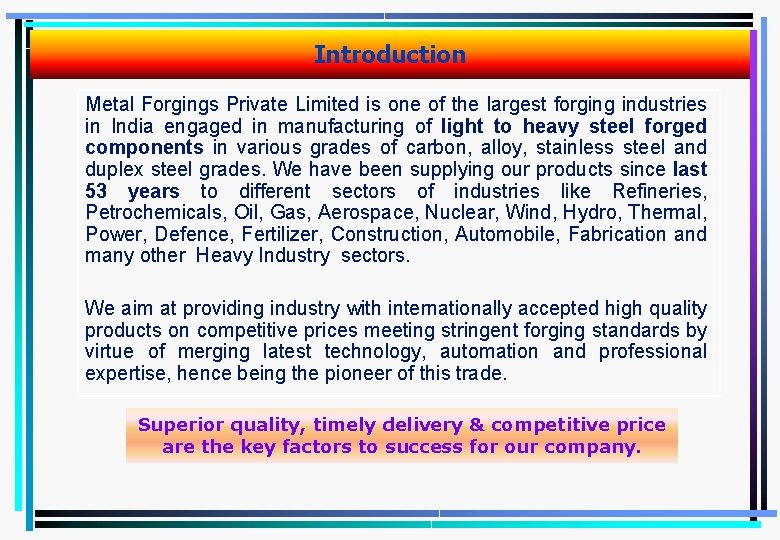 Introduction Metal Forgings Private Limited is one of the largest forging industries in India