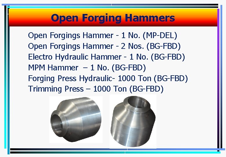 Open Forging Hammers Open Forgings Hammer - 1 No. (MP-DEL) Open Forgings Hammer -