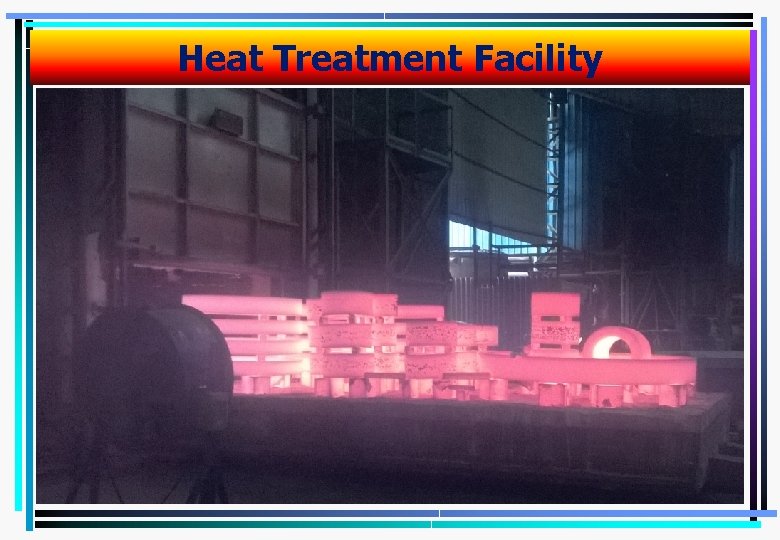 Heat Treatment Facility 