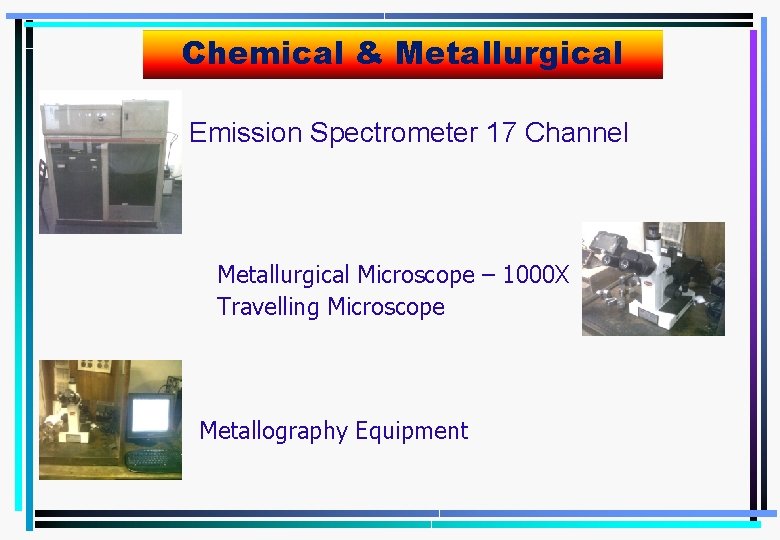 Chemical & Metallurgical Emission Spectrometer 17 Channel Metallurgical Microscope – 1000 X Travelling Microscope