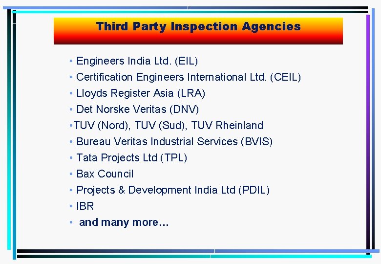 Third Party Inspection Agencies • Engineers India Ltd. (EIL) • Certification Engineers International Ltd.