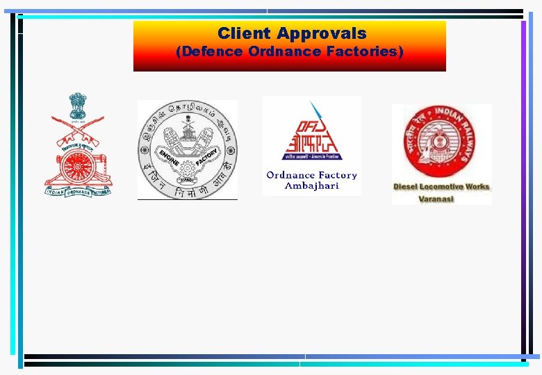 Client Approvals (Defence Ordnance Factories) 